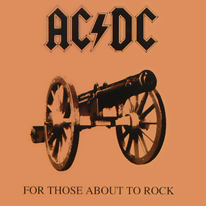 For Those About To Rock We Salute You
