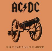 For Those About To Rock We Salute You