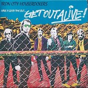 Have A Good Time But Get Out Alive! 