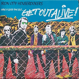 Have A Good Time But Get Out Alive!